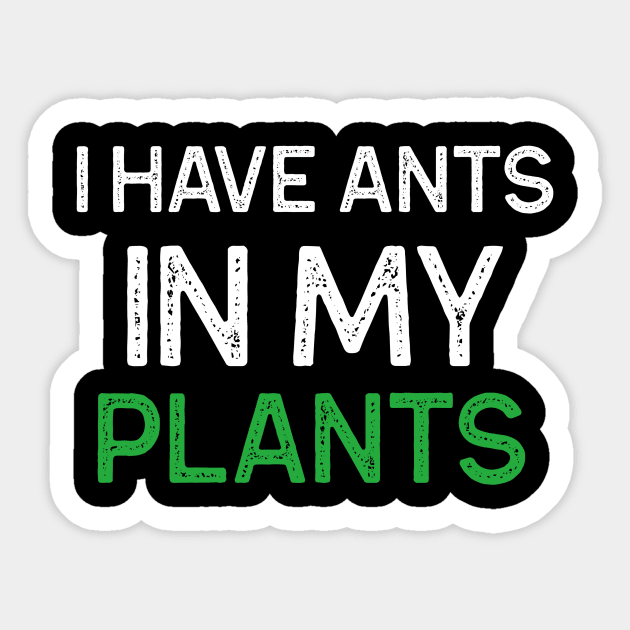 Funny Plant Lover Ants Pun Sticker by OldCamp